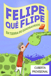 FELIPE QUE FLIPE EN TIERRA DE DINOSAURIOS 2