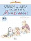 APRENDE Y JUEGA EN CASA CON MONTESSORI (5-6 AÑOS). TU CUADERNO DE