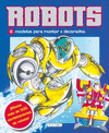 ROBOTS. 8 MODELOS PARA MONTAR + DECORADOS